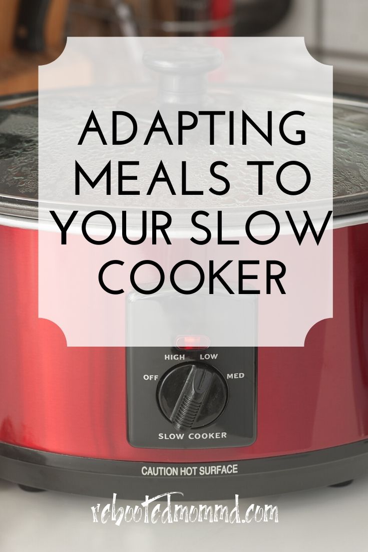 Adapting Your Favorite Meals To Slow Cooker Cooking Tales of the Rebooted Realigned Mom MD